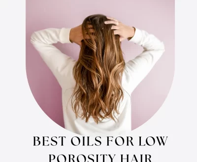 Best Oils for Low Porosity Hair Best Oils for Low Porosity Hair